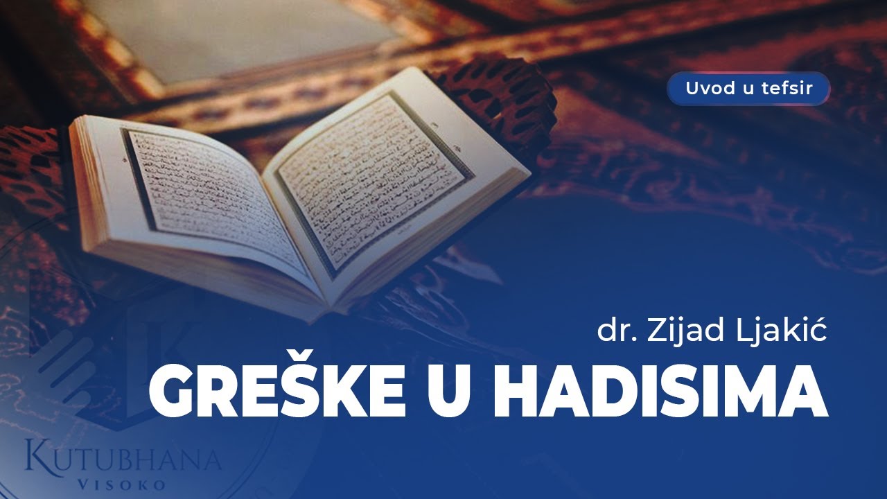 Greške u hadisima - dr. Zijad Ljakić