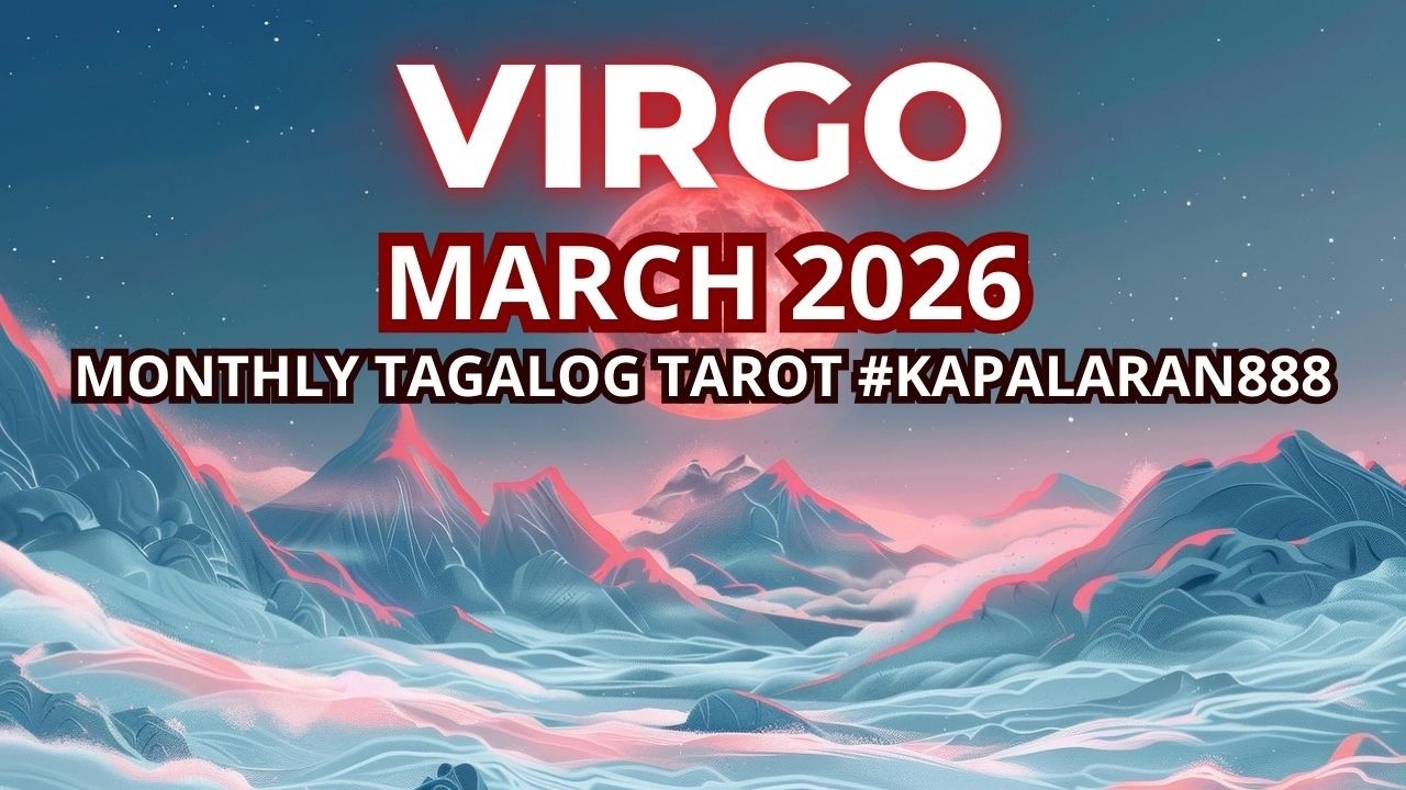 LUMPSUM OF MONEY! ENDINGS & NEW START! VIRGO MARCH 2026 GENERAL MONTHLY TAGALOG TAROT #KAPALARAN888