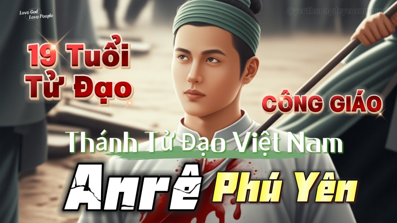 🛑 Cuộc Tử Đạo Ngoạn Mục Của Anrê Phú Yên - Thánh Tử Đạo Việt Nam (Công Giáo)