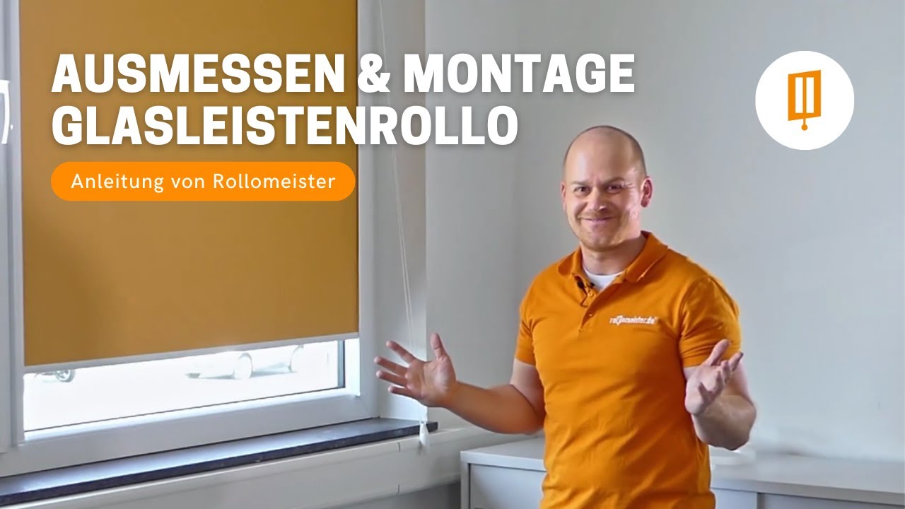 Anleitung zum Ausmessen und zur Montage des Glasleistenrollos von Rollomeister