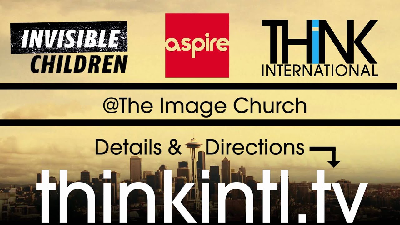Invisible Children Spring Tour || Lynnwood, WA || Aspire + THiNK International