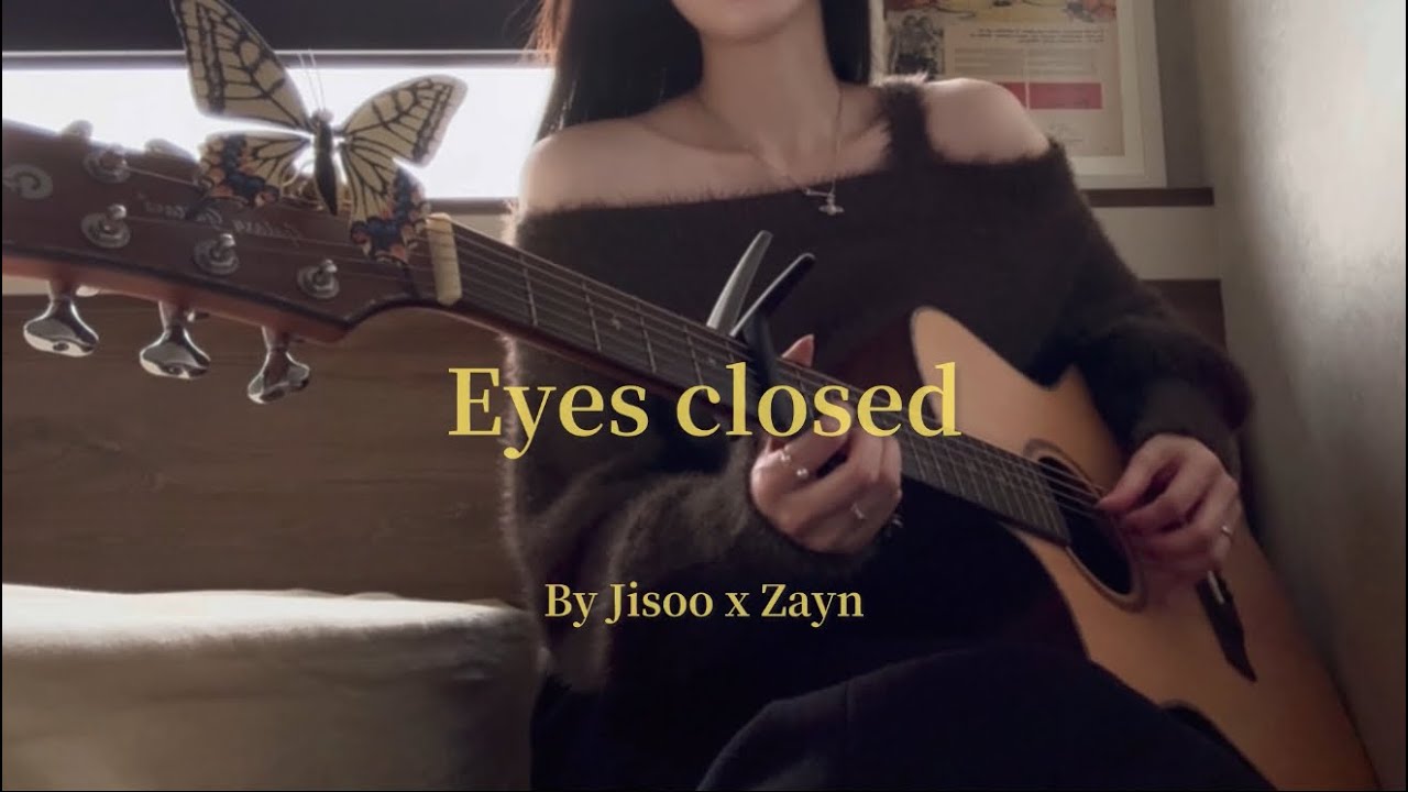 Eyes closed-Jisoo x Zayn cover