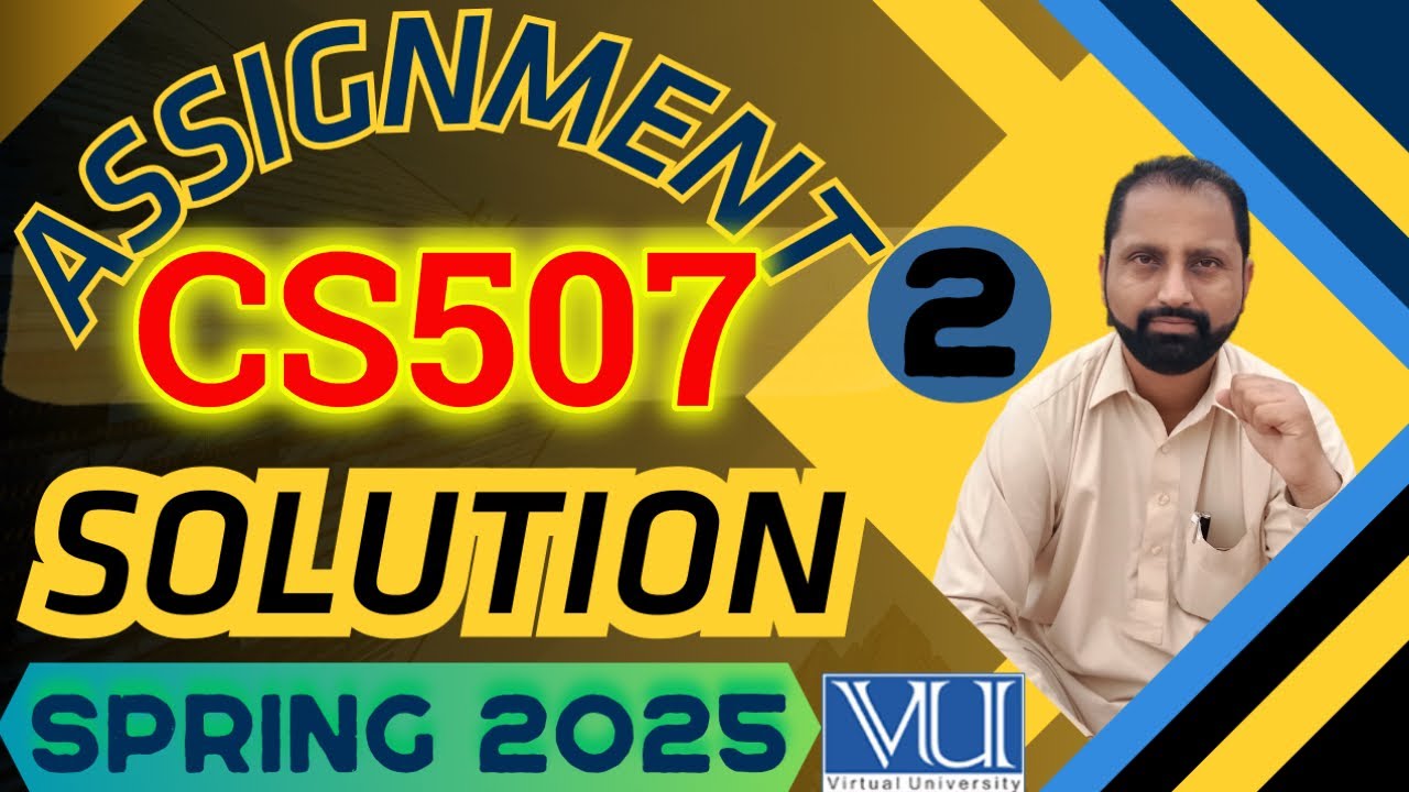 CS507 Assignment 2 solution 2025 step by step Complete by Abid Farooq Bhutta|CS507 assignment 2 2025