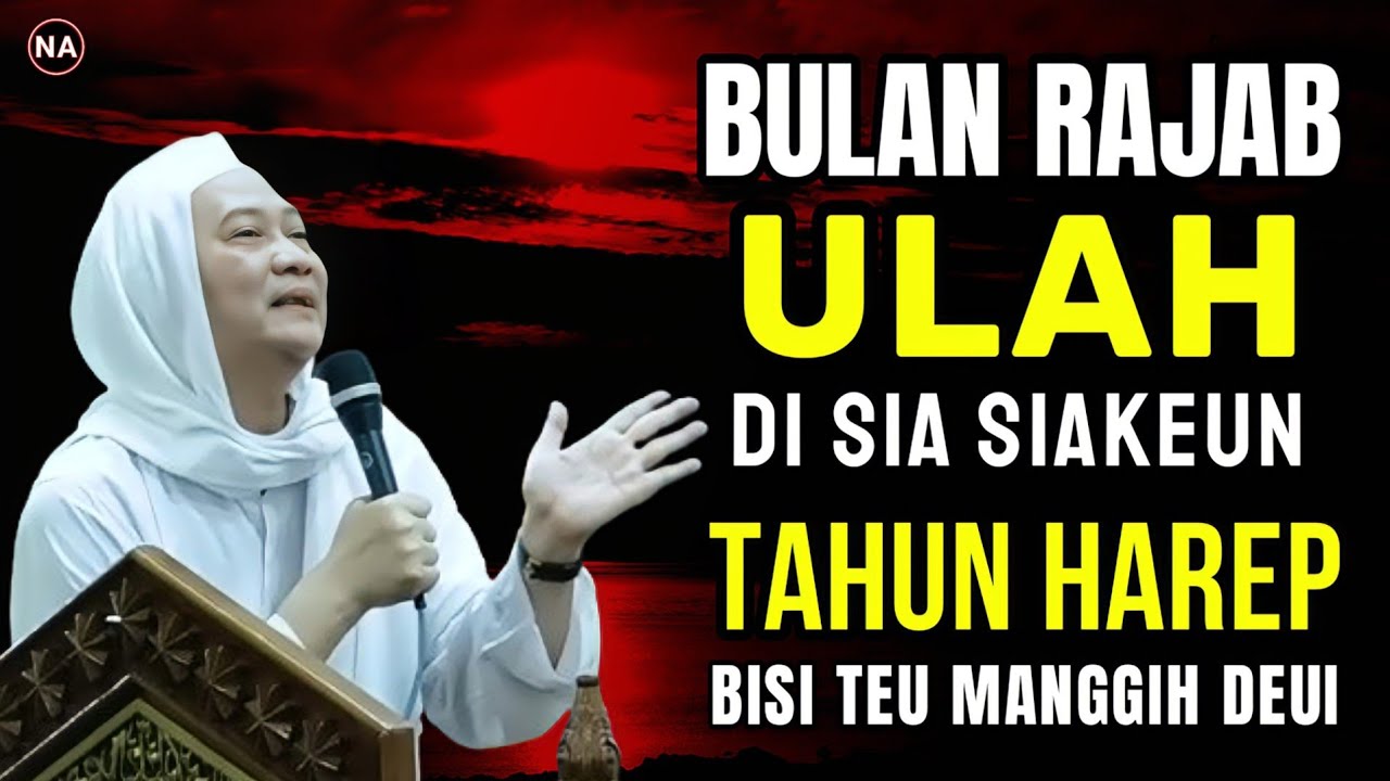 BULAN RAJAB ULAH DI SIA SIAKEUN | ABUYA UCI TURTUSI