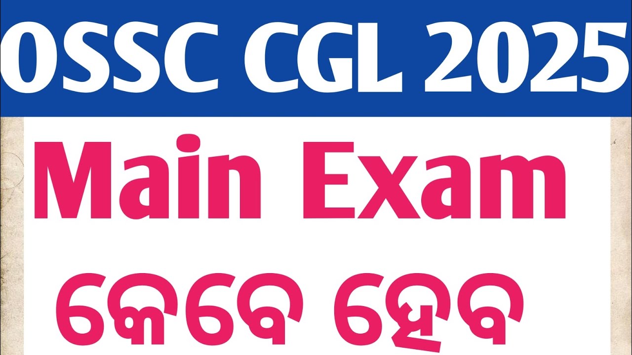 OSSC CGL 2025 Main Exam Update