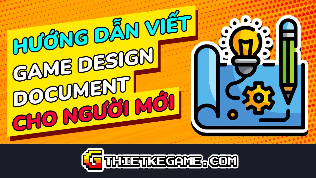 Hướng dẫn viết Game Design Document cho người mới - [Thiết kế Game]