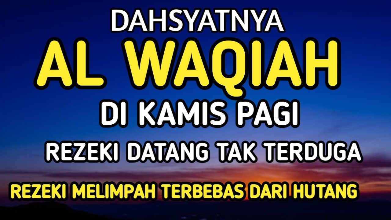 Surat Al WAQIAH 7x, dengarkan hutang lunas, Rezeki datang dari berbagai arah, Bacaan Al Quran Merdu