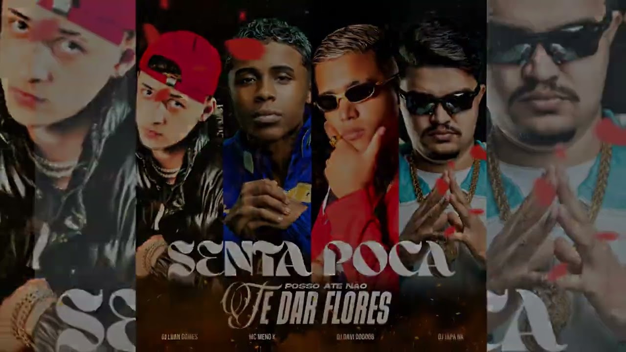 SENTA POCA (POSSO AT&Eacute; N&Atilde;O TE DA FLORES ) DJ LUAN GOMES, DJ JAPA NK, DJ DAVI DOGDOG, MC MENOR K