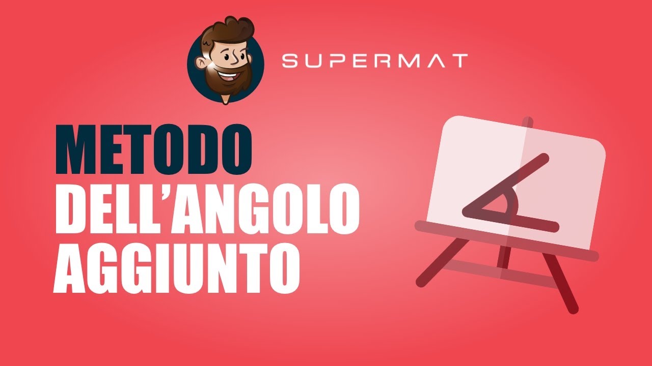 Dimostrazione METODO ANGOLO AGGIUNTO - Esercizi Svolti
