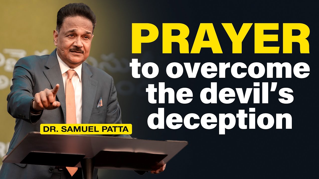 Prayer to overcome the devil's deception | Dr. Samuel Patta