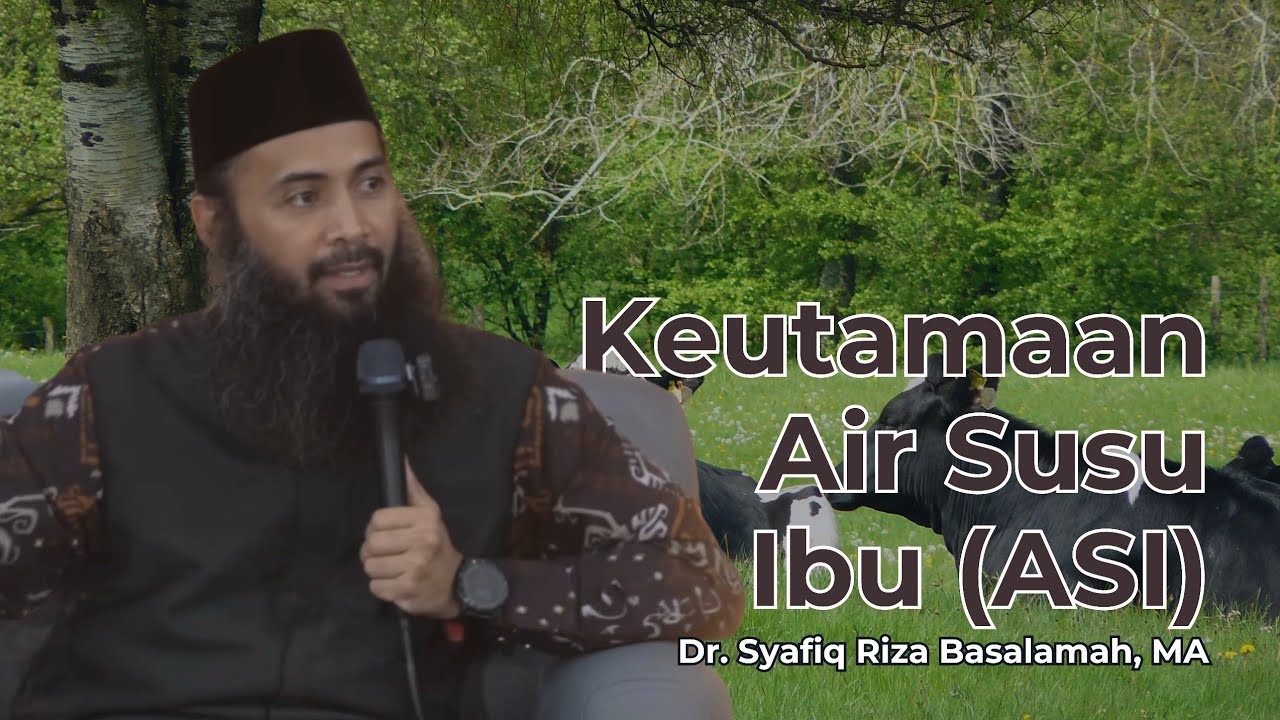 Keutamaan Air Susu Ibu - Ust. Syafiq Riza Basalamah