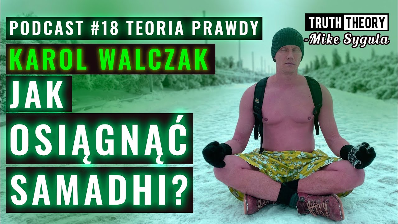 Czym Jest Samadhi i Jak Je Osiągnąć? &ndash; Karol Walczak (Synergia Energii) | Podcast Teoria Prawdy #18