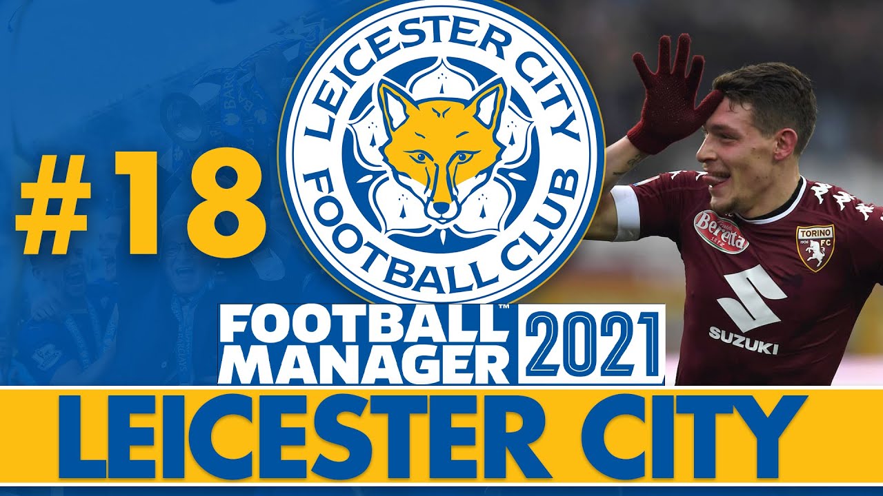THE BEST STRIKER IN FM21! | Part 18 | LEICESTER CITY FM21 | Football Manager 2021