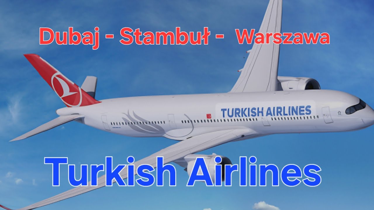 Dubaj - Warszawa przez Stambuł.  Krok po kroku.