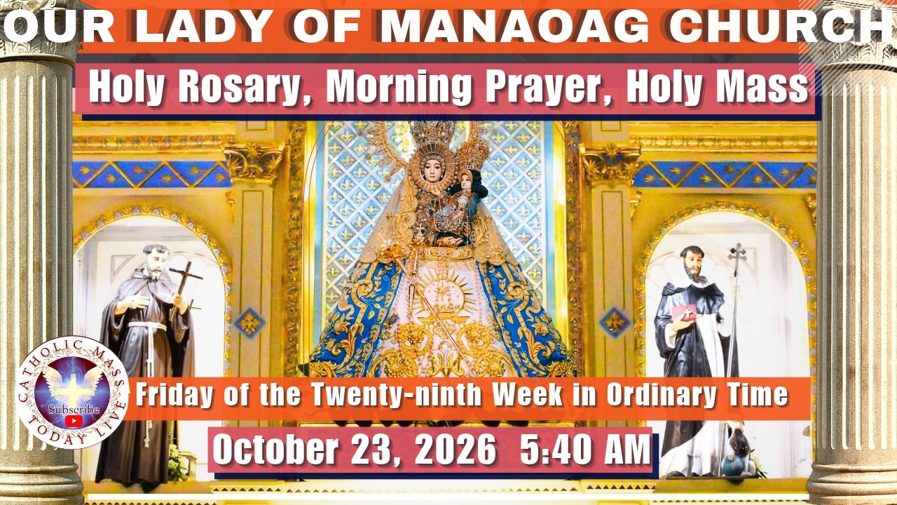 CATHOLIC MASS  OUR LADY OF MANAOAG CHURCH LIVE MASS TODAY October 23, 2026  a.m. Holy Rosary
