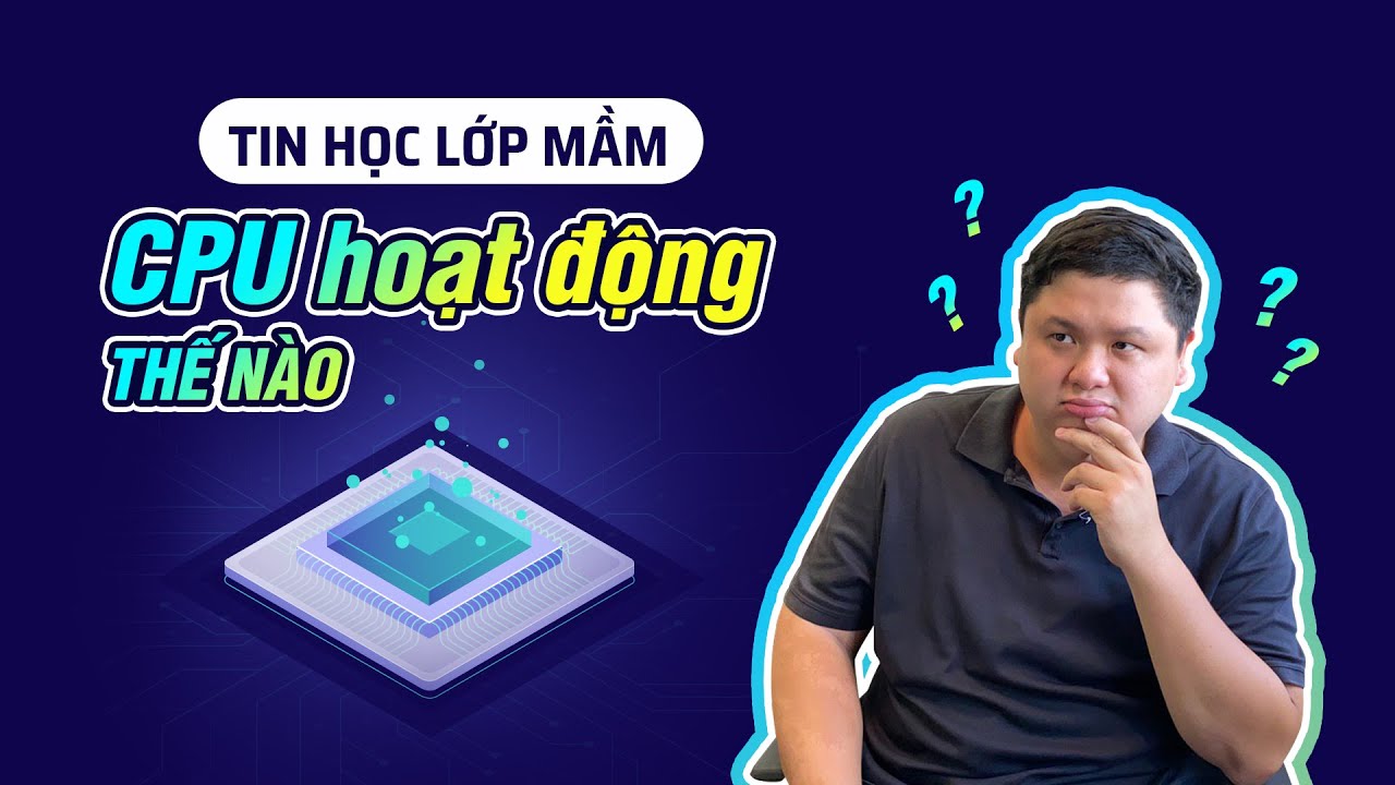 Tin học lớp mầm: CPU hoạt động như thế nào