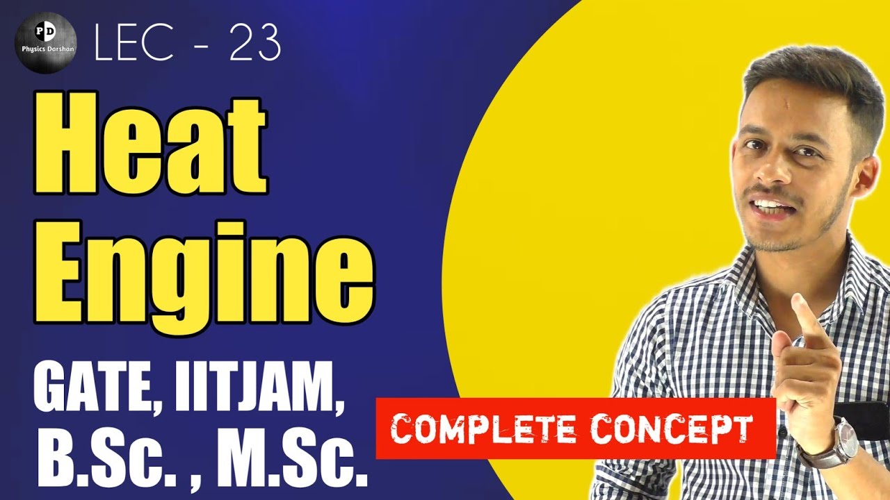 (LEC-23) Heat engine || Efficiency of heat engine || IITJAM || B.Sc. || M.Sc. ||
