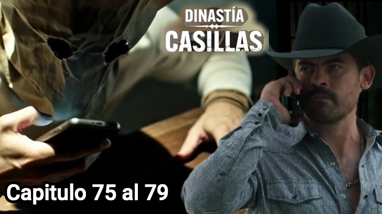 Avance semanal filtrado Capitulo 75 al 79 Dinastia Casillas
