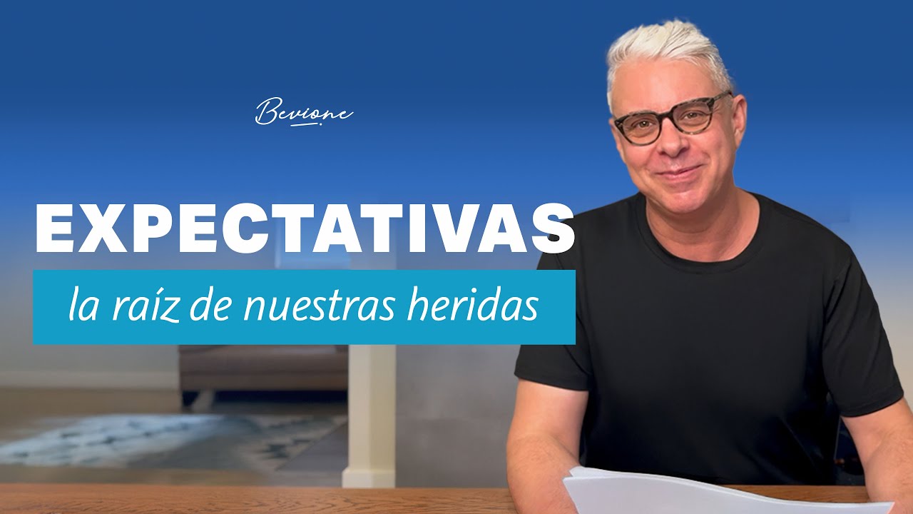 Expectativas: la raíz de nuestras heridas