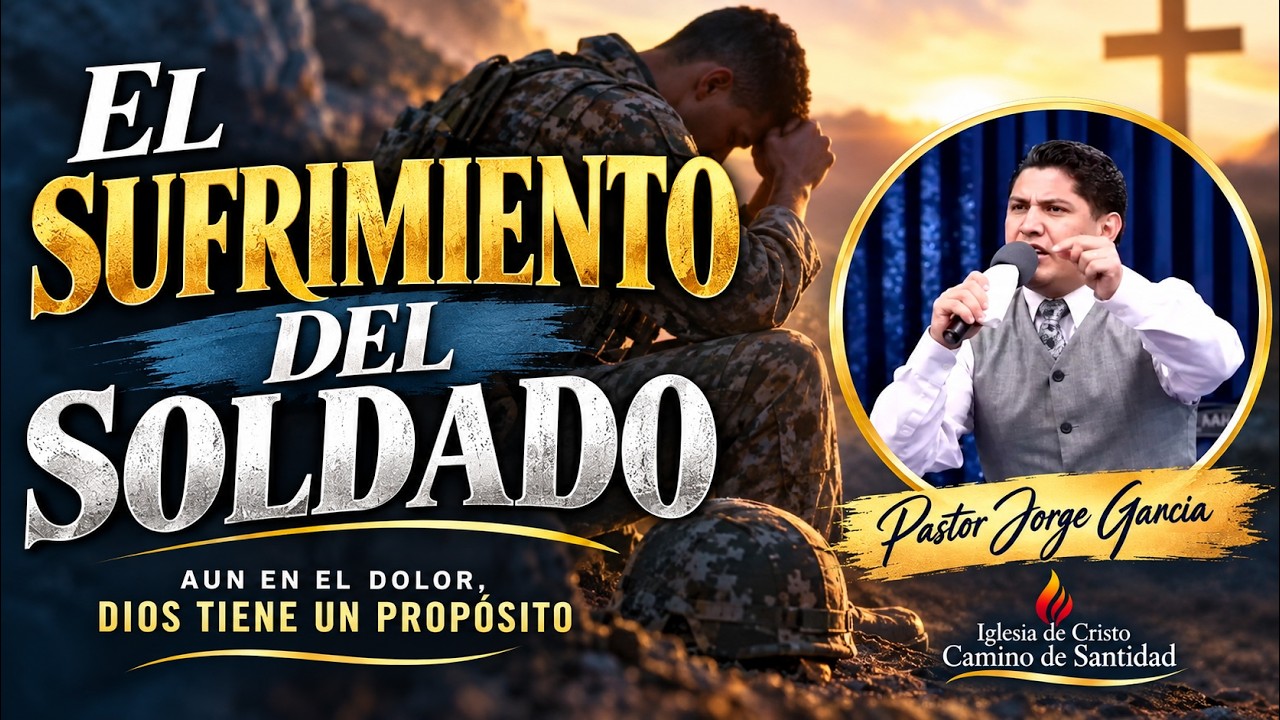 EL SUFRIMIENTO DEL SOLDADO    Pastor Jorge Garcia 2004