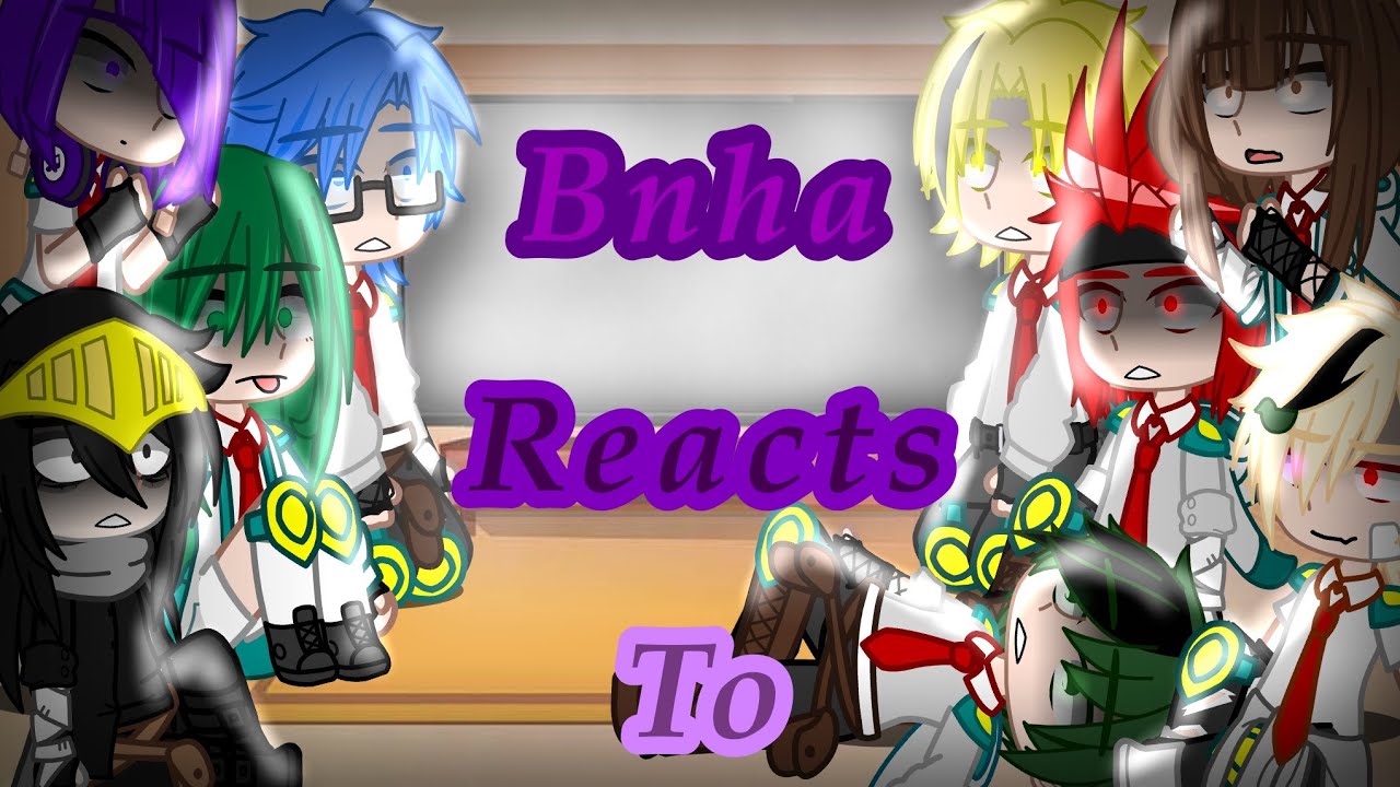 Bnha reacts to 