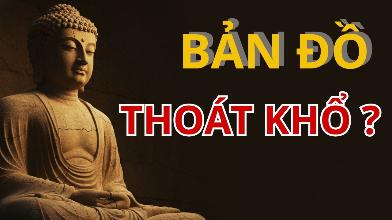 TỨ DIỆU ĐẾ - BÁT CHÁNH ĐẠO-BẢN ĐỒ THOÁT KHỔ– 4-8 LỐI RA - HẾT KHỔ NGAY - TÂM AN CÓ CÁCH ĐỪNG TU MÙ