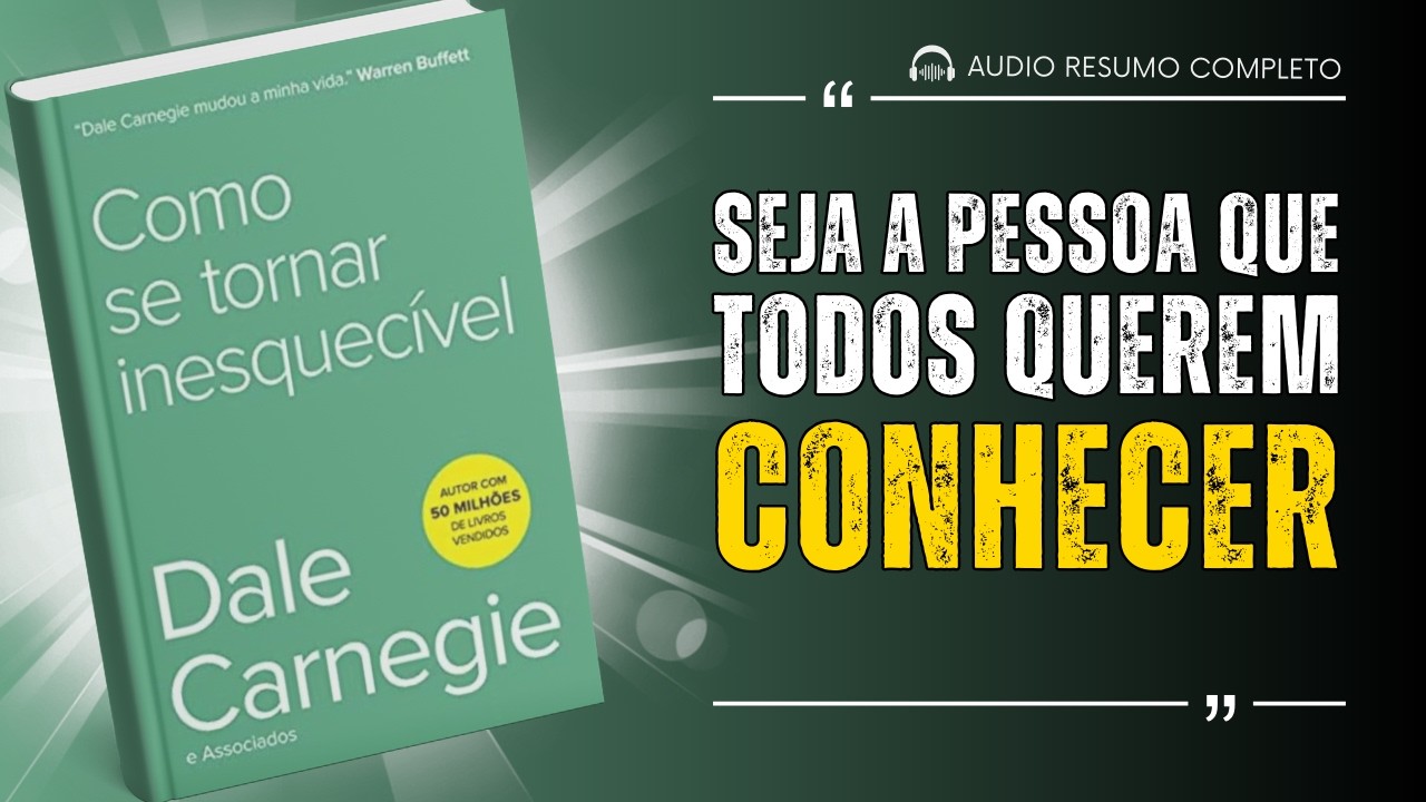 COMO SE TORNAR INESQUECÍVEL: e nunca mais ser IGNORADO, de Dale Carnegie. [LIVRO RESUMO]