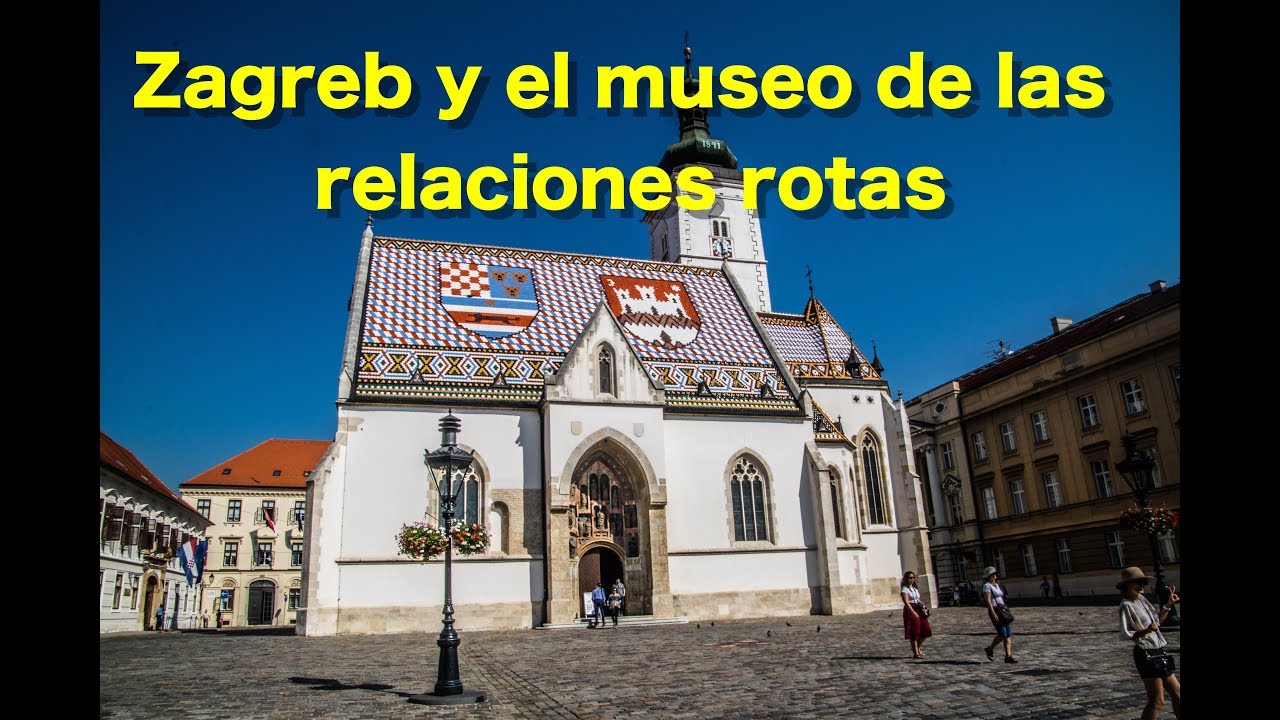 ZAGREB Y EL MUSEO DE LAS RELACIONES ROTAS