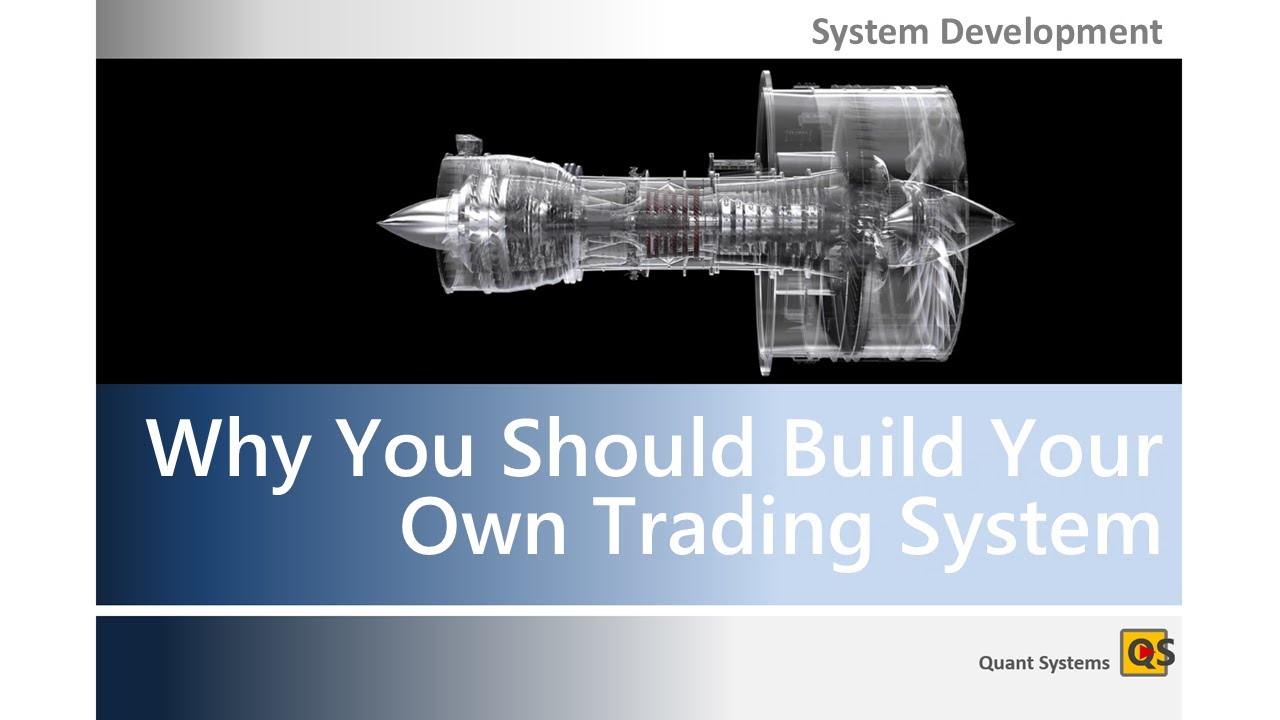 Why You Should Build Your Own Trading System