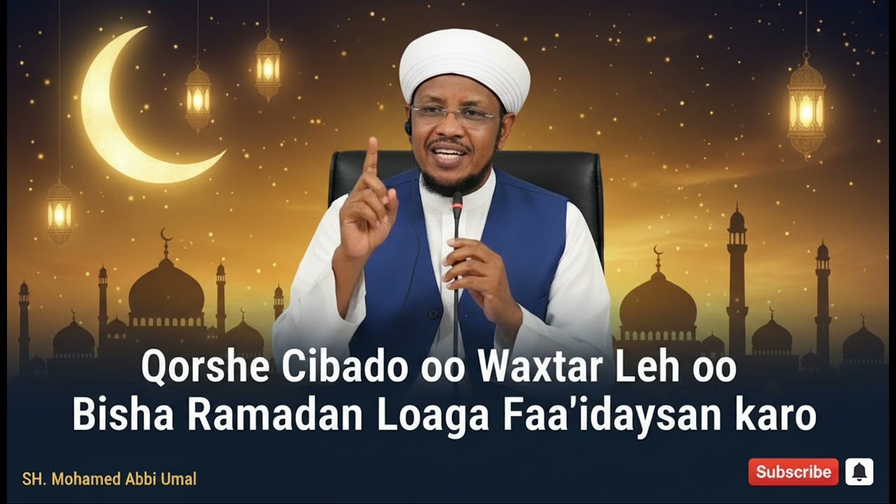 Qorshe Cibaado oo Waxtar Leh oo Bisha Ramadaan Looga Faa’idaysan karo| Sheikh Umal