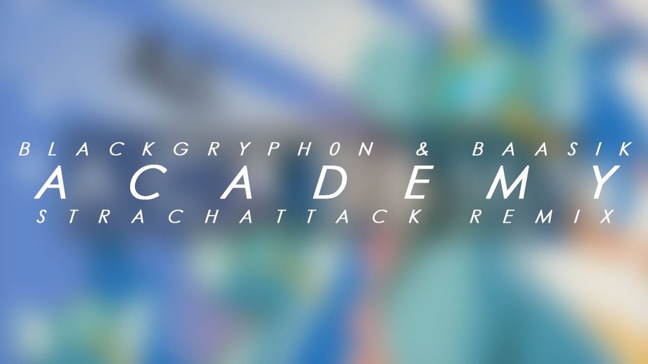 BlackGryph0n & Baasik - Academy [StrachAttack Remix]