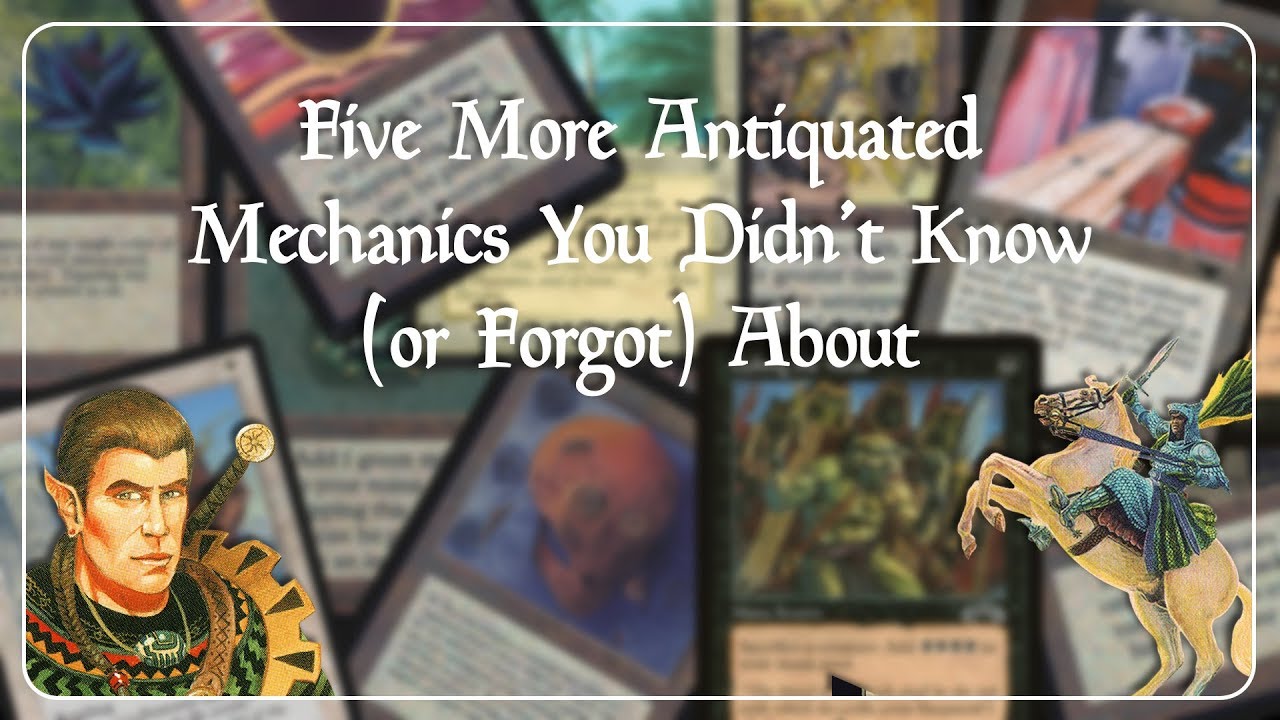 MTG - Five MORE Antiquated Mechanics You Didn't Know (or Forgot) About
