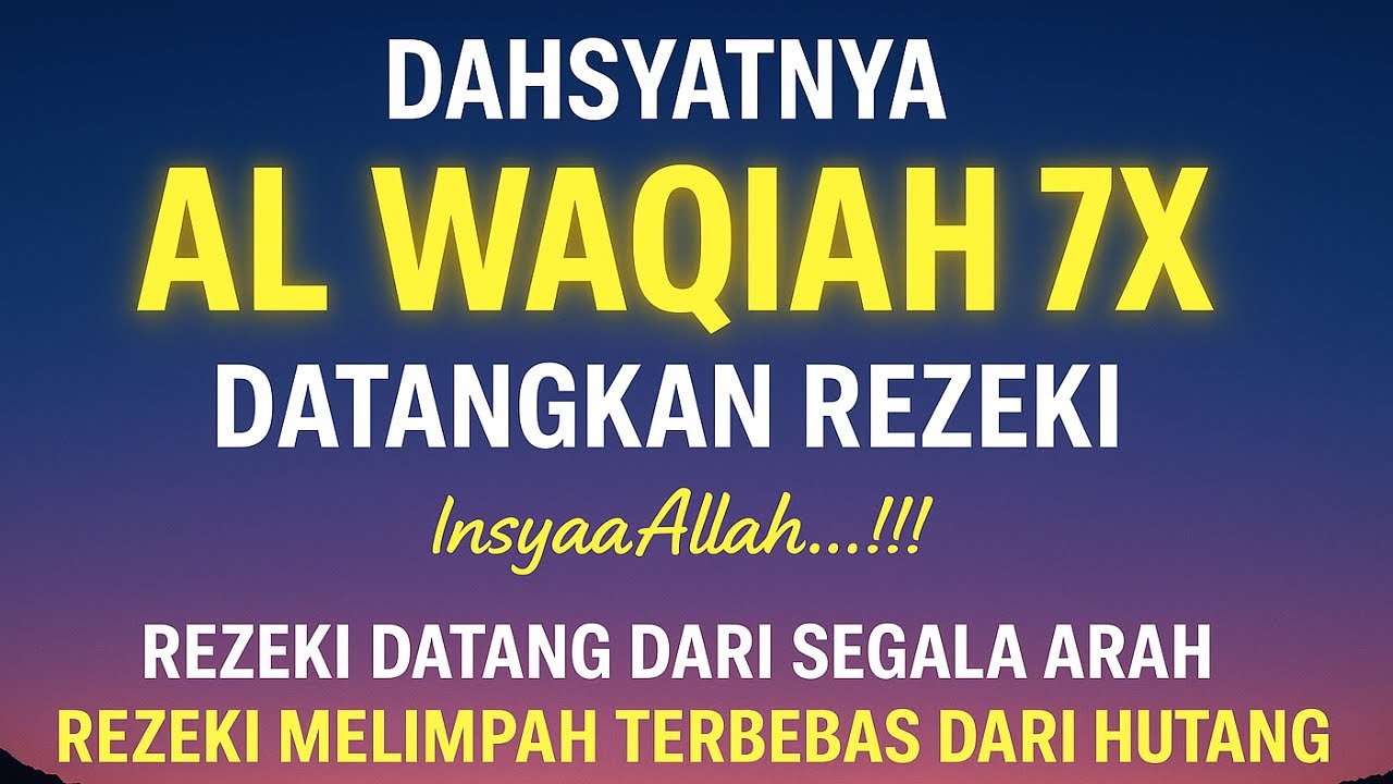 Surat Al WAQIAH 7X, Putar dan dengarkan insyaallah datangkan rezeki, Bacaan Al Quran Merdu