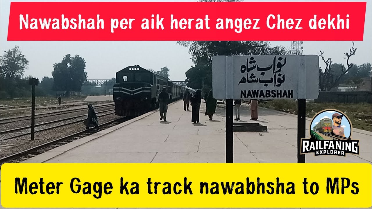 Railfaning on nawabshah city's of sir Asif Ali zardari