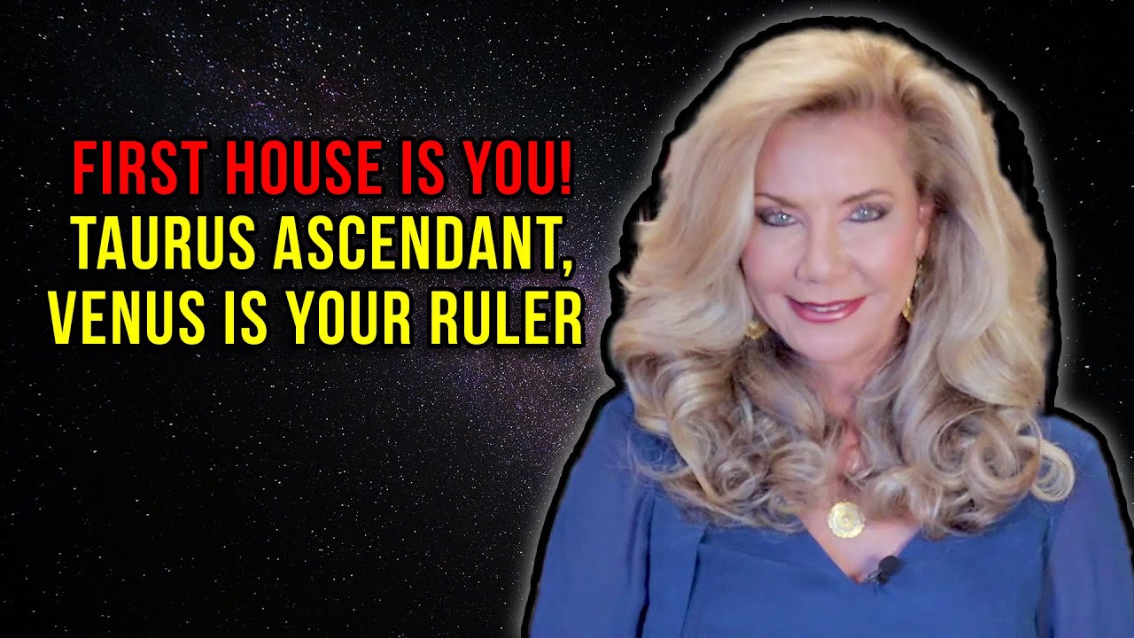 First House Is You! Taurus Ascendant, Venus Is Your Ruler