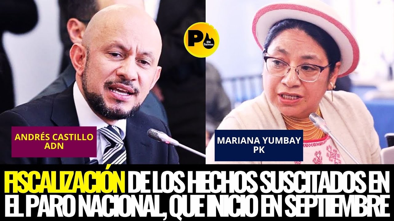 Andrés Castillo (ADN), Mariana Yumbay (PK) sobre la fiscalización a hechos del paro nacional