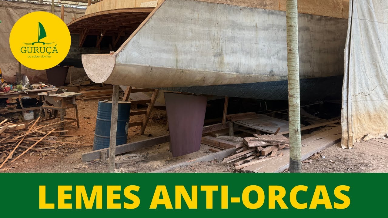 335| LEMES ANTI-ORCAS - Construindo um veleiro catamarã. 