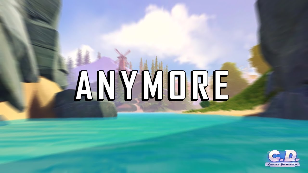 Anymore - Creative Destruction montage