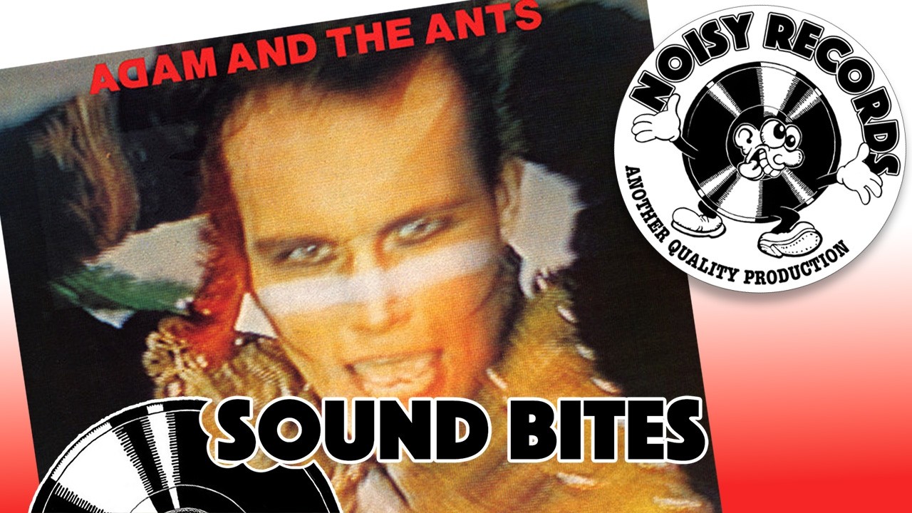 SOUND BITES: ADAM & THE ANTS 'KINGS OF THE WILD FRONTIER'