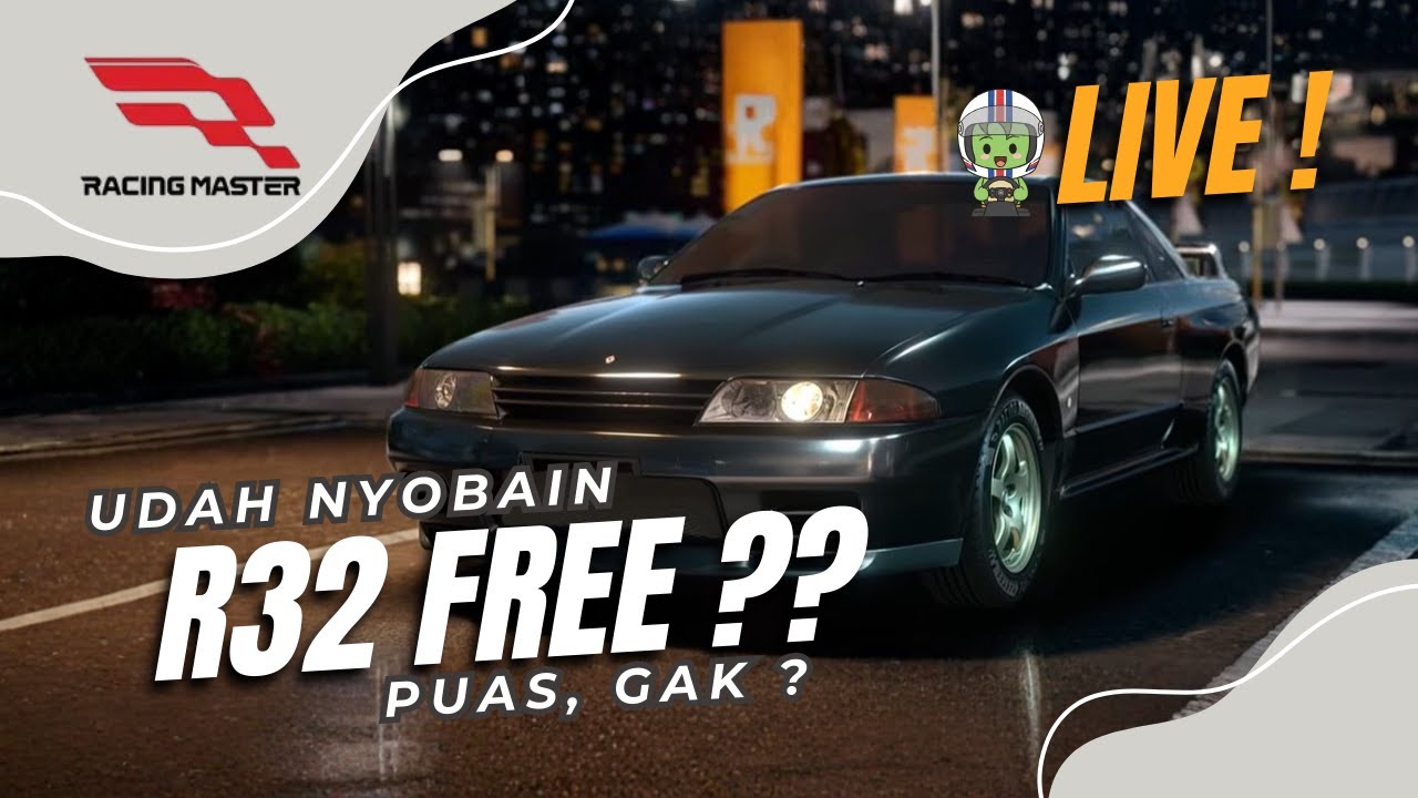 LIVE Racing Master: Udah pada nyobain R32 gratisnya? Puas gak?