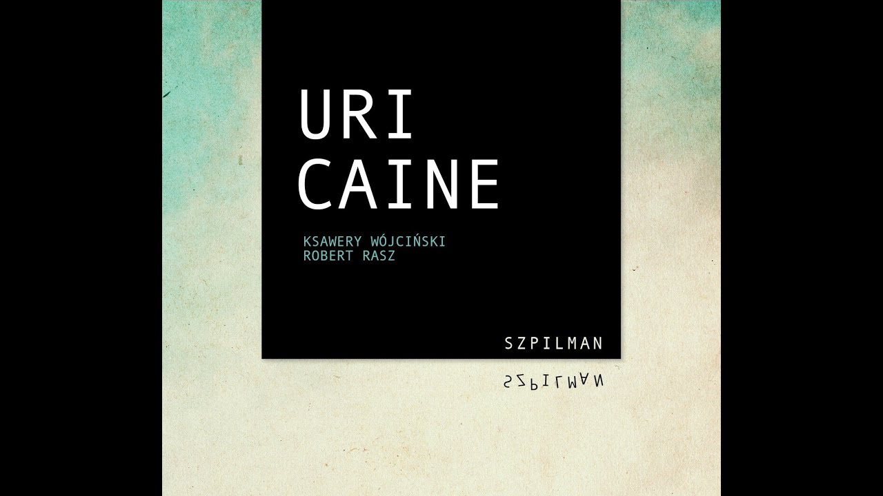 Uri Caine Ksawery W&oacute;jciński Robert Rasz -- Szpilman