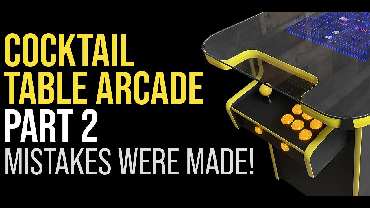 Cocktail Table Arcade Part 2  - Making it Better!