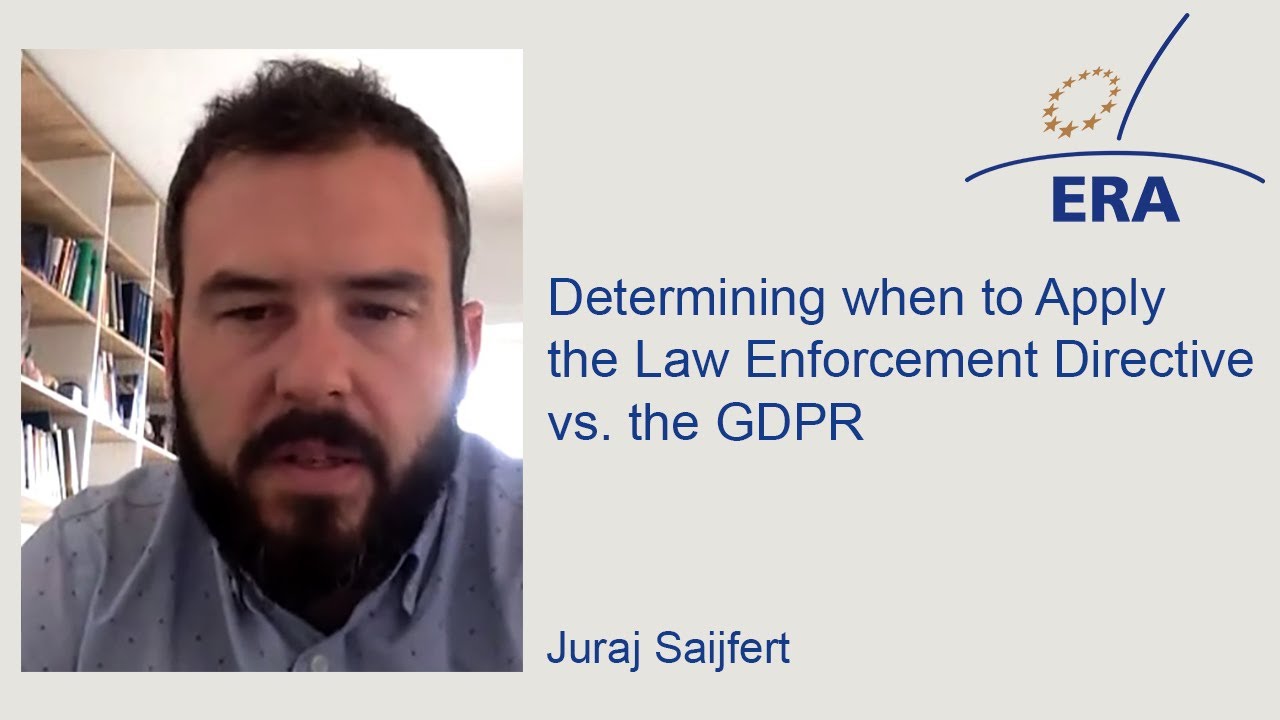 Determining when to Apply the Law Enforcement Directive vs. the GDPR
