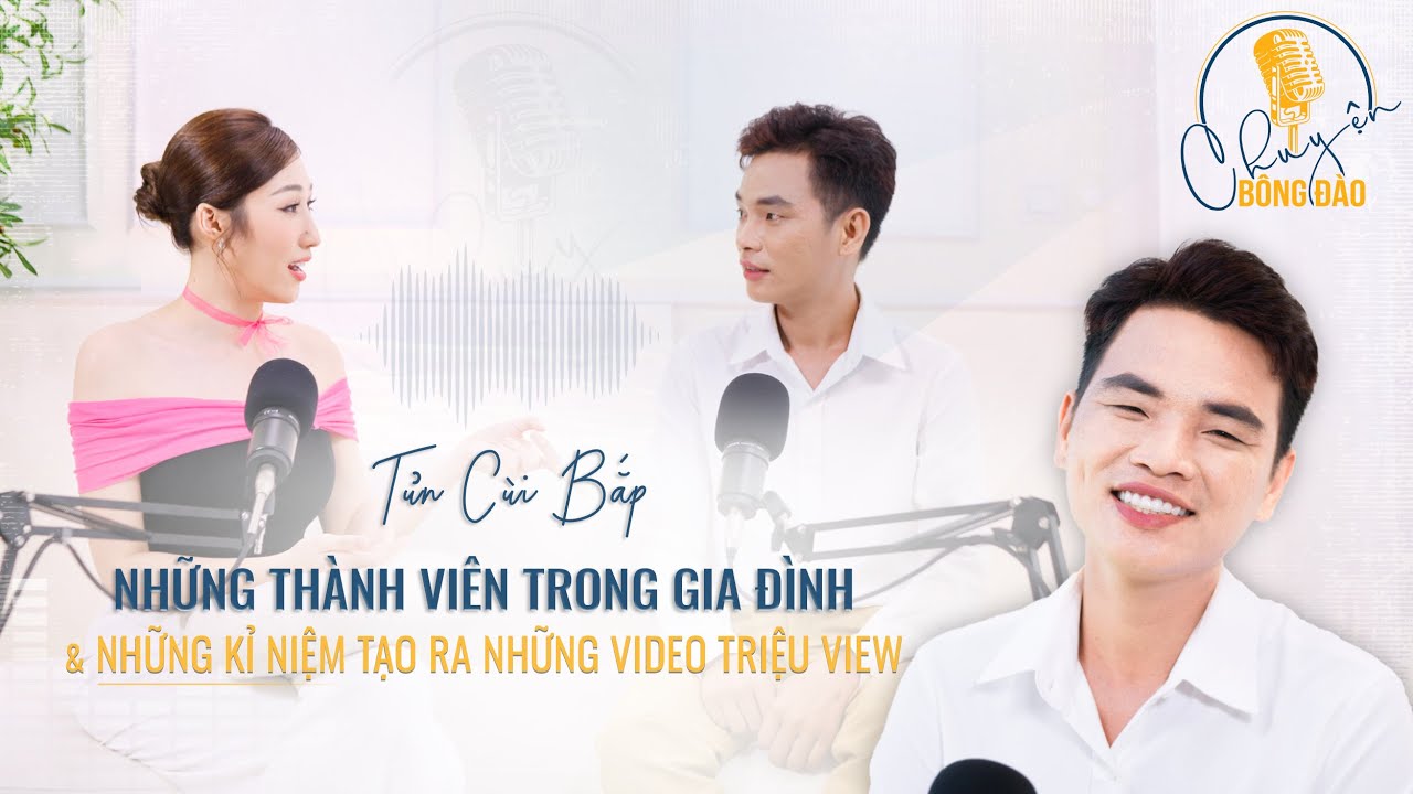 Chuyện Bông Đào - Nguyễn Huỳnh Như | Tủn Cùi Bắp và kỉ niệm cùng những video triệu view
