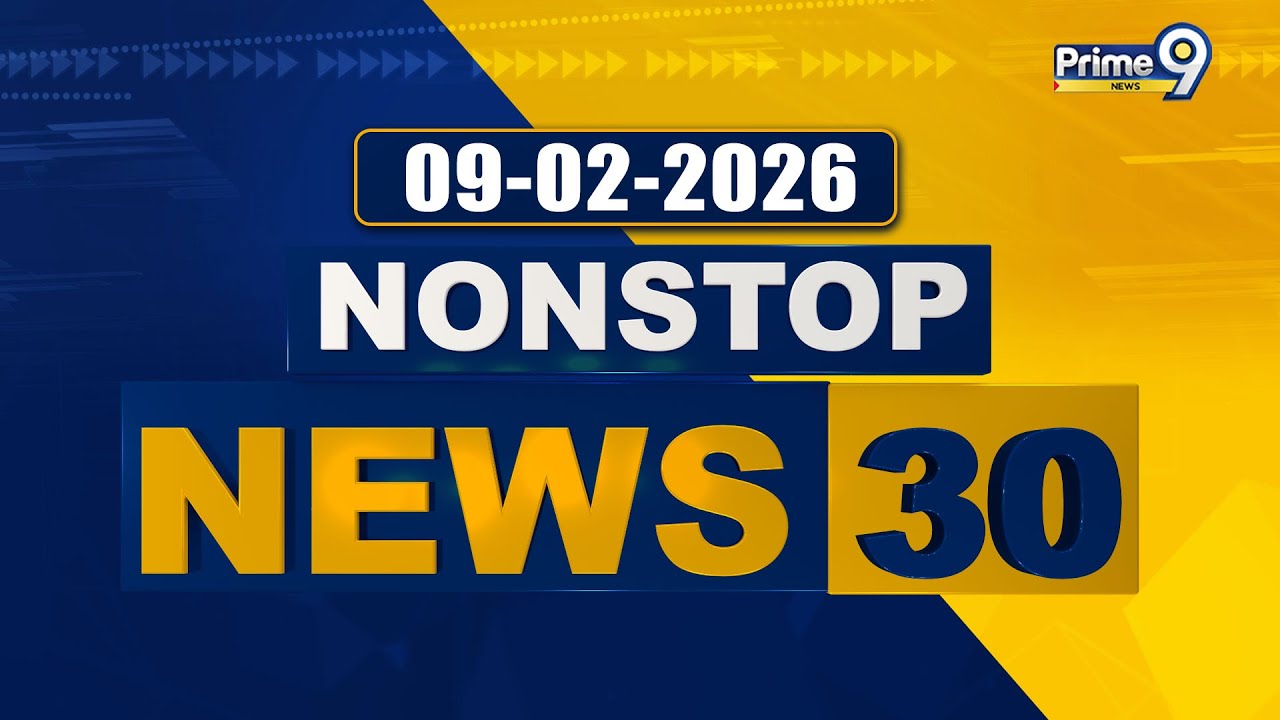 Nonstop News 30 : Evening News | News Express | 09-02-2026 | Prime9 News
