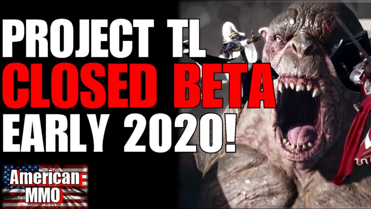 PROJECT TL GETTING NEW CLOSED BETA! EARLY 2020! FINALLY!! :)