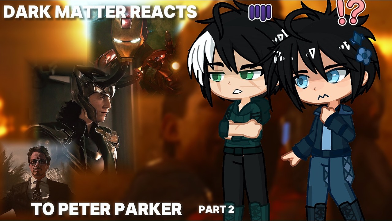 Dark Matter Reacts to Peter Parker/Spider-Man | 2/? | x2