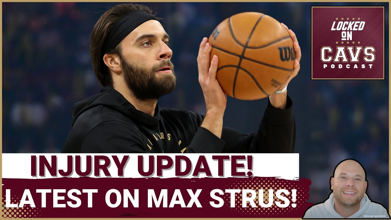 INJURY UPDATE: The LATEST On Max Strus! | How Does He IMPACT The Playoff Rotation for the Cavaliers?