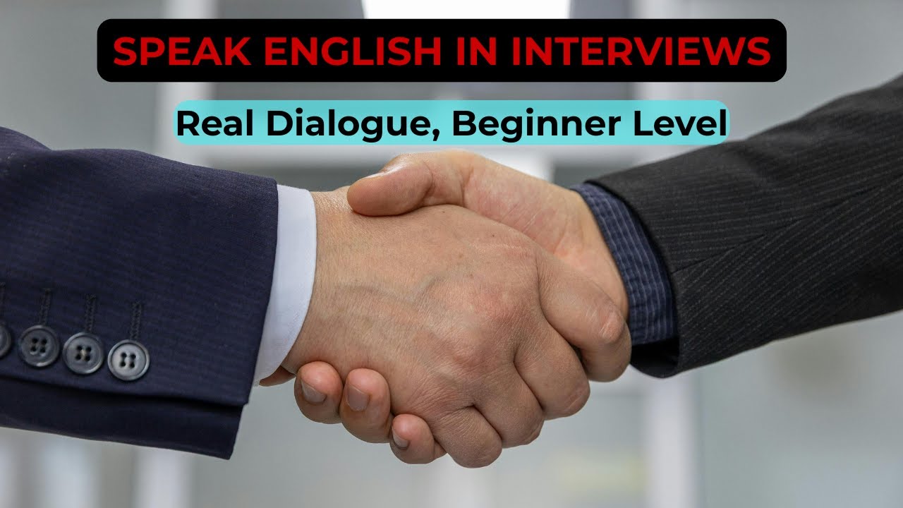 Interview English for Beginners, Real Dialogue Practice