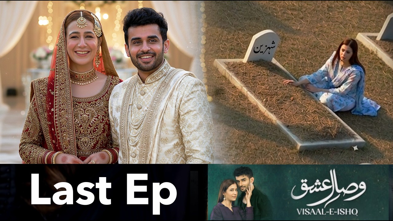 Visaal E Ishq Last Episode 🔥 Review | Last Episode Highlights & Predictions
